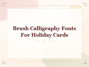 Brush Calligraphy Fonts for Beautiful Holiday Cards