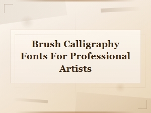 Brush Calligraphy Fonts Every Professional Artist Needs