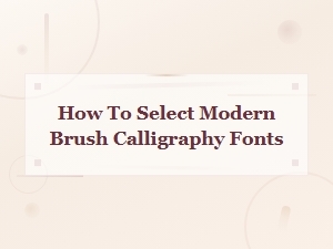 How to Select Modern Brush Calligraphy Fonts for Stunning Designs