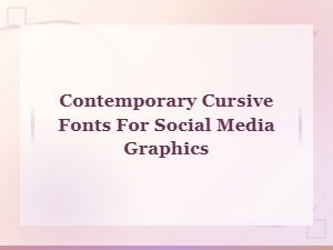 Modern Cursive Fonts for Stunning Social Media Graphics