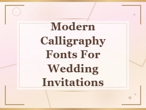 Modern Calligraphy Fonts for Beautiful Wedding Invitations