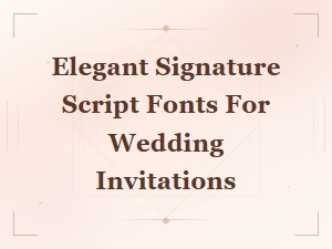 Elegant Signature Script Fonts for Beautiful Wedding Invitations