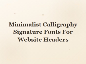 Minimalist Calligraphy Signature Fonts for Stunning Website Headers