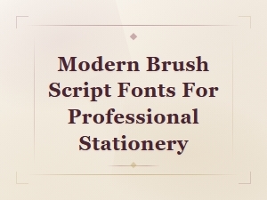 Elegant Brush Script Fonts for Professional Stationery