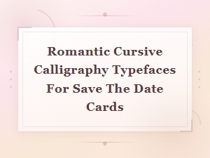Romantic Calligraphy Typefaces for Save the Date Cards