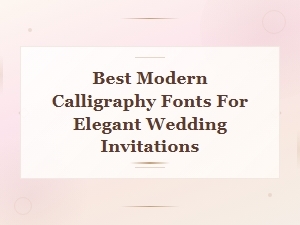 Best Modern Calligraphy Fonts for Elegant Wedding Invitations