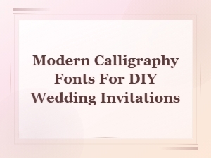 Modern Calligraphy Fonts for Diy Wedding Invitations